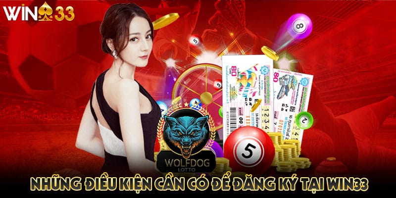 Những điều kiện cần có để đăng ký tại Win33